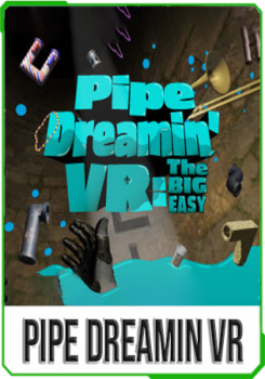 Pipe Dreamin VR: The Big Easy