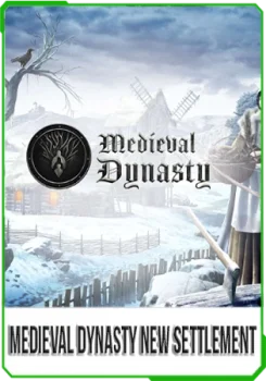 Medieval Dynasty New Settlement v1.0